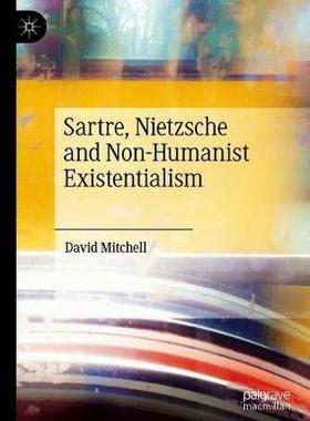 【预订】Sartre, Nietzsche and Non-Humanist Existentialism