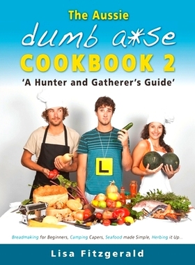 预订 The Aussie Dumb A*se Cookbook 2: A Hunter and Gatherer's Guide