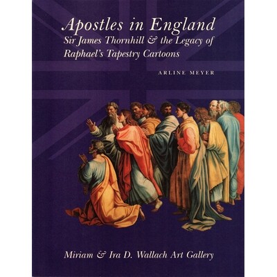 预订 Apostles in England: Sir James Thornhill and the Legacy of Raphael’s Tapestry Cartoons: 9781884919022
