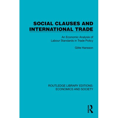 预订 Social Clauses and International Trade: An Economic Analysis of Labour Standards in Trade Policy 社会条款与国际贸易