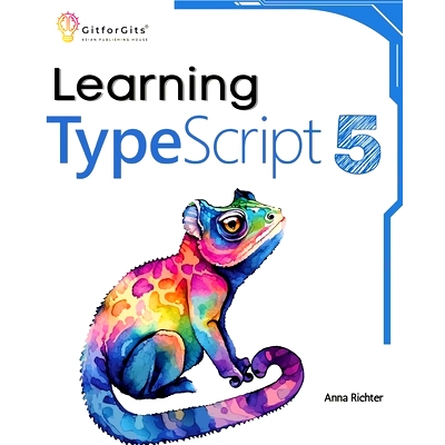 预订 Learning TypeScript 5: Go beyond Javascript to build more maintainable and robust web applications for large-scale