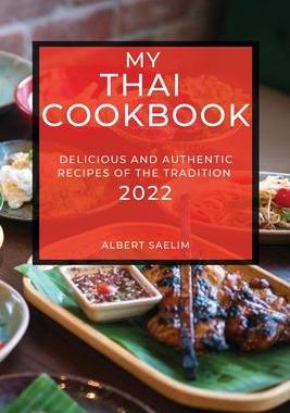 [预订]My Thai Cookbook 2022: Delicious and Authentic Recipes of the Tradition 9781804509166
