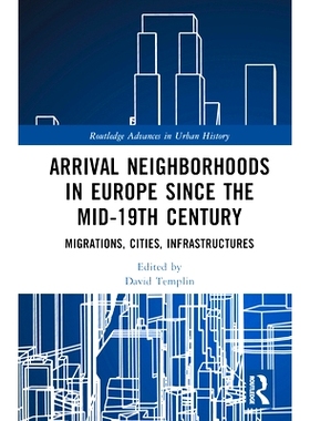 预订 Arrival Nei*orhoods in Europe since the mid-19th Century: Migrations, Cities, Infrastructures 19世纪中叶以来欧洲