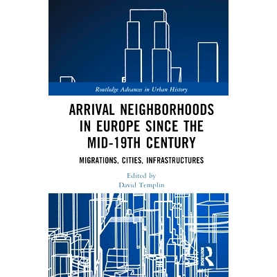 预订 Arrival Nei*orhoods in Europe since the mid-19th Century: Migrations, Cities, Infrastructures 19世纪中叶以来欧洲