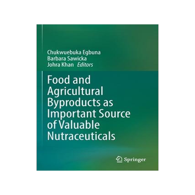 [预订]Food and Agricultural Byproducts as Important Source of Valuable Nutraceuticals 9783030987626