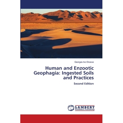 预订 Human and Enzootic Geophagia: Ingested Soils and Practices 人类和地方性食土现象：摄入的土壤和做法: 9786206155492