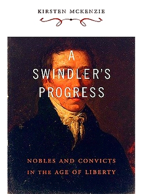 预订 A Swindler’s Progress: Nobles and Convicts in the Age of Liberty: 9780674052789
