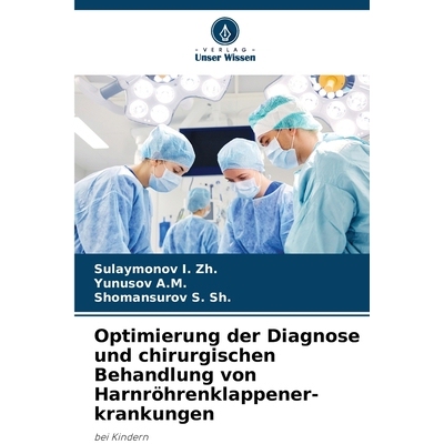 预订 Optimierung der Diagnose und chirurgischen Behandlung von Harnröhrenklappener-krankungen: 9786209319587