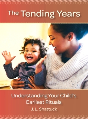 预订 The Tending Years: Understanding Your Child's Earliest Rituals
