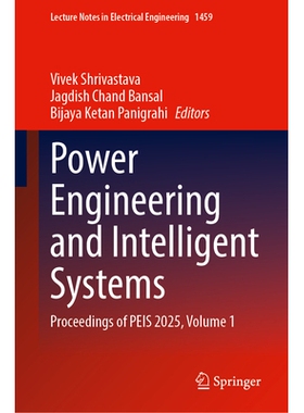 预订 Power Engineering and Intelligent Systems: Proceedings of PEIS 2025, Volume 1 电力工程与智能系统国际会议 2025 / 会