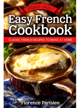 预订 Mais Oui! Easy French Cookbook: Classic French Recipes to Make at Home: 9781730889257