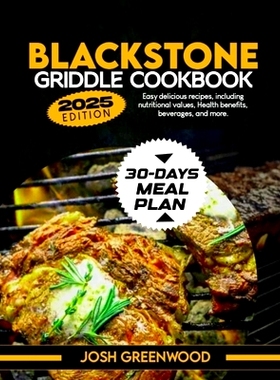 预订 Blackstone Griddle Cookbook: Easy delicious recipes, including nutritional values, Health benefit, beverages, 30 da