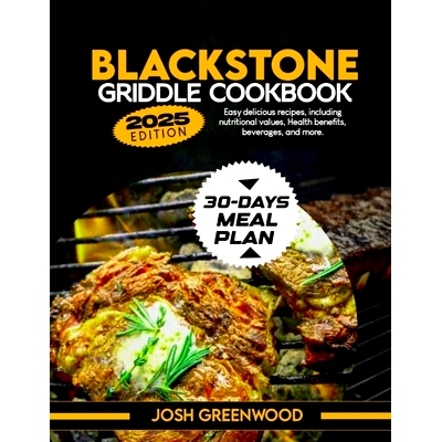 预订 Blackstone Griddle Cookbook: Easy delicious recipes, including nutritional values, Health benefit, beverages, 30 da
