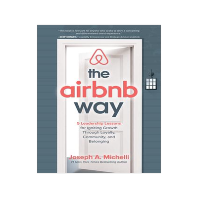 [预订]The Airbnb Way: 5 Leadership Lessons for Igniting Growth Through Loyalty, Community, and Belonging 9781260455441