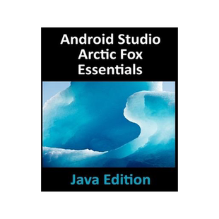 [预订]Android Studio Arctic Fox Essentials - Java Edition: Developing Android Apps Using Android Studio 20 9781951442354