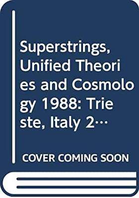 【预订】Superstrings, Unified Theories and Cosmology 1988 - Proceeings of the 1988 Summer Workshop on High Energy ...