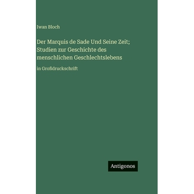 预订 Der Marquis de Sade Und Seine Zeit; Studien zur Geschichte des menschlichen Geschlechtslebens: in Großdruckschrift
