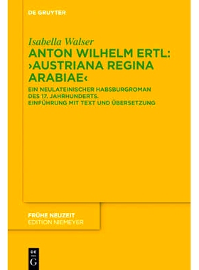 预订 Anton Wilhelm Ertl: „Austriana regina Arabiae“: Ein neulateinischer Habsburgroman des 17. Jahrhunderts. Einführu