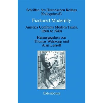 预订 Fractured Modernity: America Confronts Modern Times, 1890s to 1940s 支离破碎的现代性: 9783486716955
