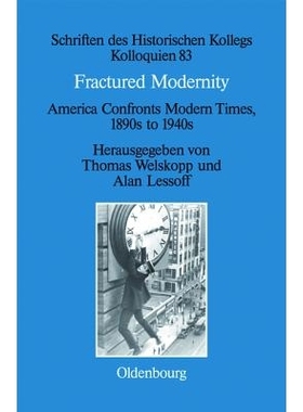 预订 Fractured Modernity: America Confronts Modern Times, 1890s to 1940s 支离破碎的现代性: 9783486716955