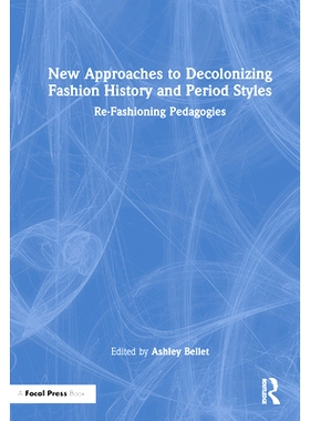 预订 New Approaches to Decolonizing Fashion History and Period Styles: Re-Fashioning Pedagogies 去殖民化时尚历史与时期风