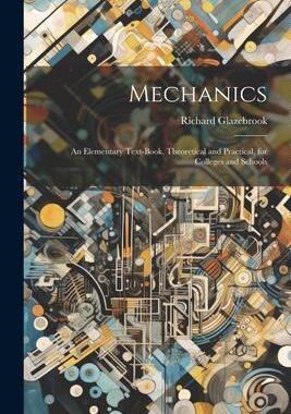 [预订]Mechanics: An Elementary Text-book, Theoretical and Practical, for Colleges and Schools 9781021988898