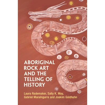 预订 Aboriginal Rock Art and the Telling of History 土著岩石艺术和历史的讲述: 9781009523318