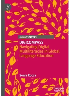 预订 DIGICOMPASS: Navigating Digital Multiliteracies in Global Language Education 数字罗盘：在全球语言教育中驾驭数字多元