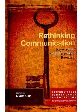 预订 Rethinking Communication: Keywords in Communication Research 反思交流：交流研究关键词: 9781572739567