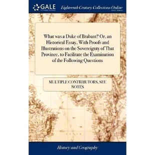 Illustrations What With Essay Historical That the Sovereignty Provi Brabant? was and Duke 预订 Proofs