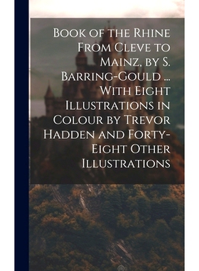 预订 Book of the Rhine From Cleve to Mainz, by S. Barring-Gould ... With Eight Illustrations in Colour by Trevor Hadden