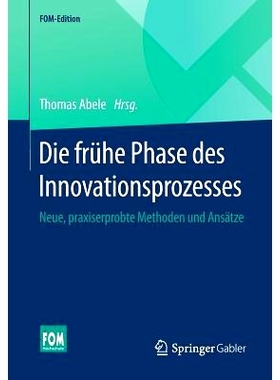 预订 Die frühe Phase des Innovationsprozesses: Neue, praxiserprobte Methoden und Ansätze: 9783658097219
