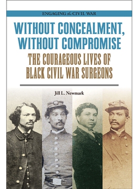 预订 Without Concealment Without Compromise: The Courageous Lives of Black Civil War Surgeons 不隐瞒不妥协：黑人内战外科
