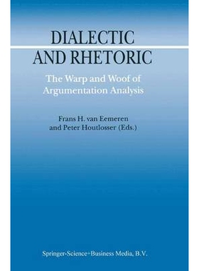 预订 Dialectic and Rhetoric: The Warp and Woof of Argumentation Analysis: 9789048160570