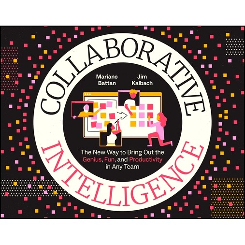 预订 Collaborative Intelligence - the New Way to Bring Out the Genius, Fun, and Productivity in Any Team: The New Way to