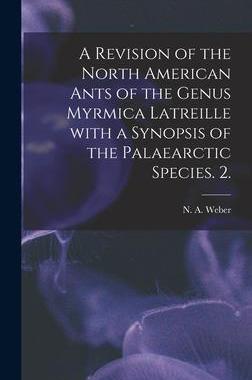 [预订]A Revision of the North American Ants of the Genus Myrmica Latreille With a Synopsis of the Palaearc 9781014085283
