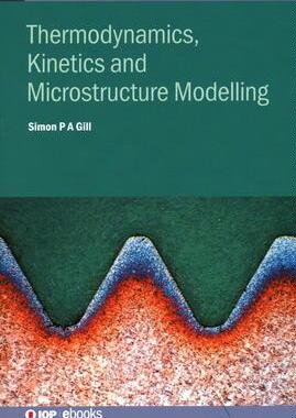 [预订]Thermodynamics, Kinetics and Microstructure Modelling 9780750331456