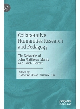 预订 Collaborative Humanities Research and Pedagogy: The Networks of John Matthews Manly and Edith Rickert 合作人文研究