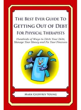 预订 The Best Ever Guide to Getting Out of Debt for Physical Therapists: Hundreds of Ways to Ditch Your Debt, Manage You