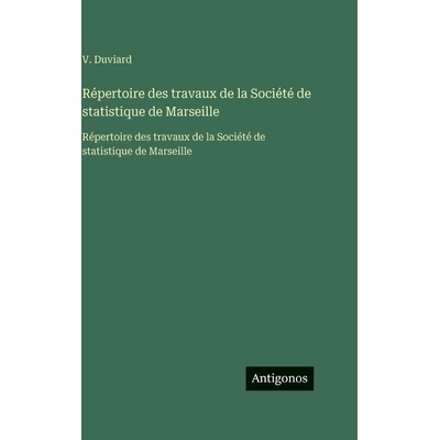预订 Répertoire des travaux de la Société de statistique de Marseille: Répertoire des travaux de la Société de sta