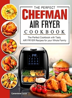 预订 The Perfect Chefman AIR FRYER Cookbook: The Perfect Cookbook with Tasty AIR FRYER Recipes for your Whole Family: 97