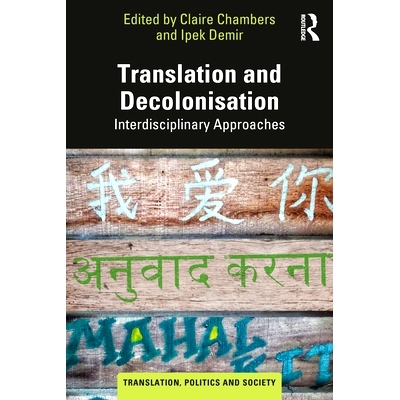 预订 Translation and Decolonisation: Interdisciplinary Approaches 翻译与非殖民化：跨学科展望: 9781032382715