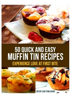 预订 50 Quick and Easy Muffin Tin Recipes: Experience Love at First Bite!: 9781494800796