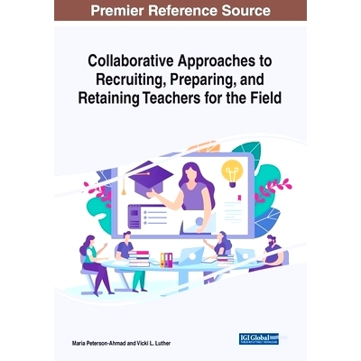 预订 Collaborative Approaches to Recruiting, Preparing, and Retaining Teachers for the Field 招聘、准备和保留一线教师的