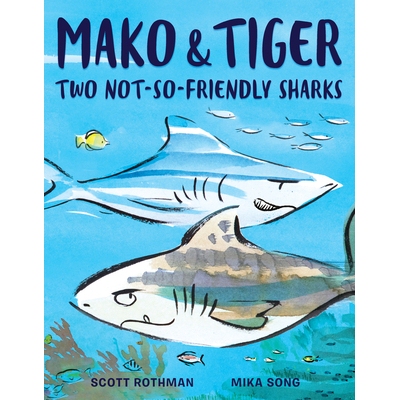 预订 Mako and Tiger: Two Not-So-Friendly Sharks 真子与老虎: 9780593120712