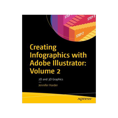 [预订]Creating Infographics with Adobe Illustrator: Volume 2: 2D and 3D Graphics 9798868800405