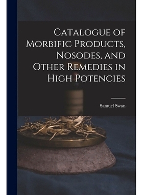 预订 Catalogue of Morbific Products, Nosodes, and Other Remedies in High Potencies