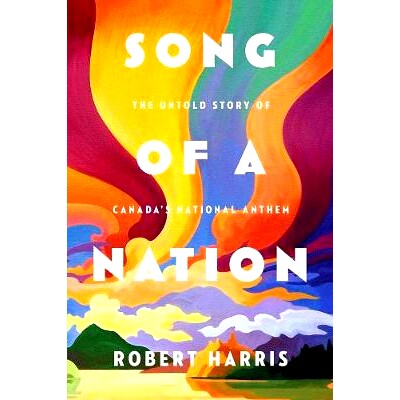 预订 Song of a Nation: The Untold Story of Canada’s National Anthem 民族之歌：加拿大*的不为人知的故事: 9780771050947