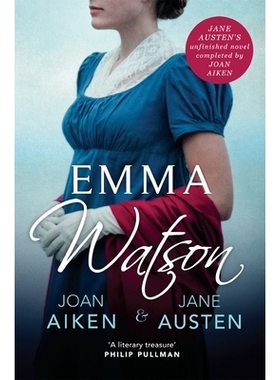 预订 Emma Watson : Jane Austens Unfinished Novel Completed by Joan Aiken and Jane Austen: 9781529093032