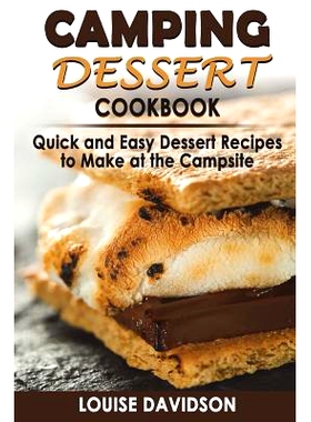 预订 Camping Dessert Cookbook: Quick and Easy Dessert Recipes to Make at the Campsite: 9781723340888